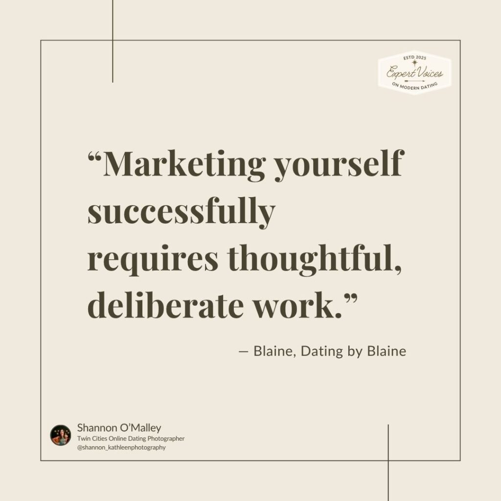 Quote graphic featuring Blaine from Dating by Blaine with the text: “Marketing yourself successfully requires thoughtful, deliberate work.” Design by Shannon O'Malley.
